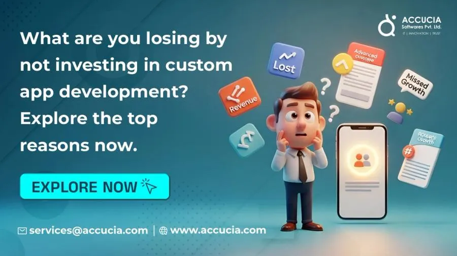 What are you losing by not investing in custom app development? Explore the top reasons now.