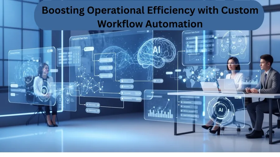 Boosting Operational Efficiency with Custom Workflow Automation