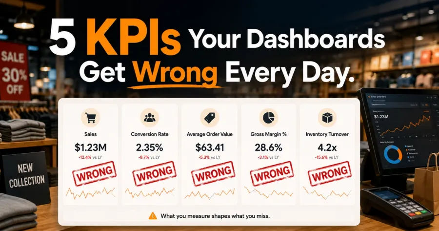 5 Retail KPIs Your Dashboards Are Getting Wrong Every Day