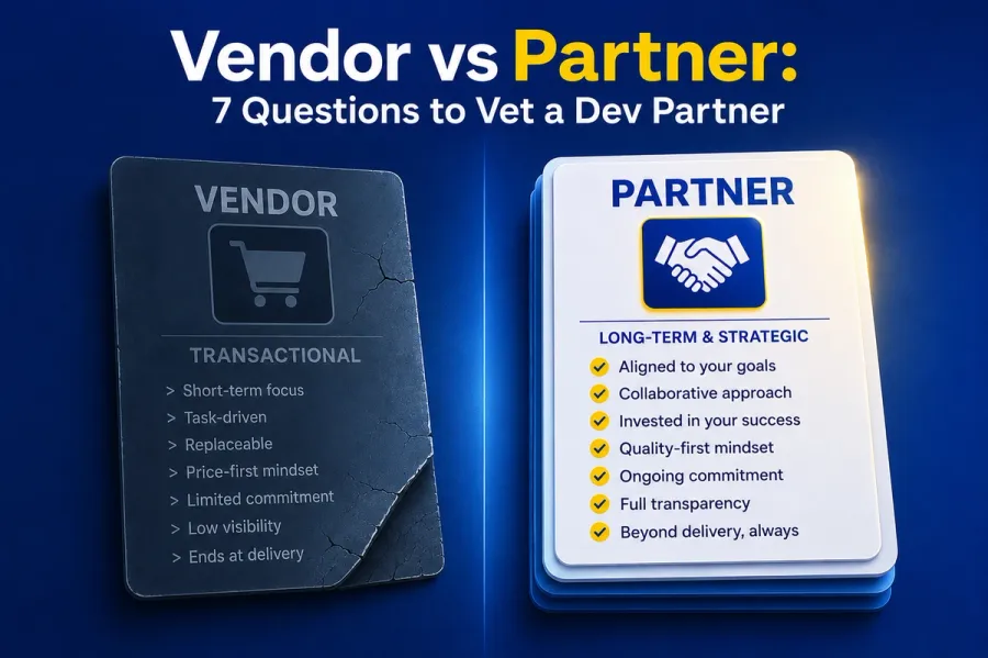 Vendor vs Partner: 7 Questions to Vet a Dev Partner